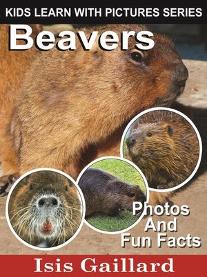 cover image of Beavers Photos and Fun Facts for Kids